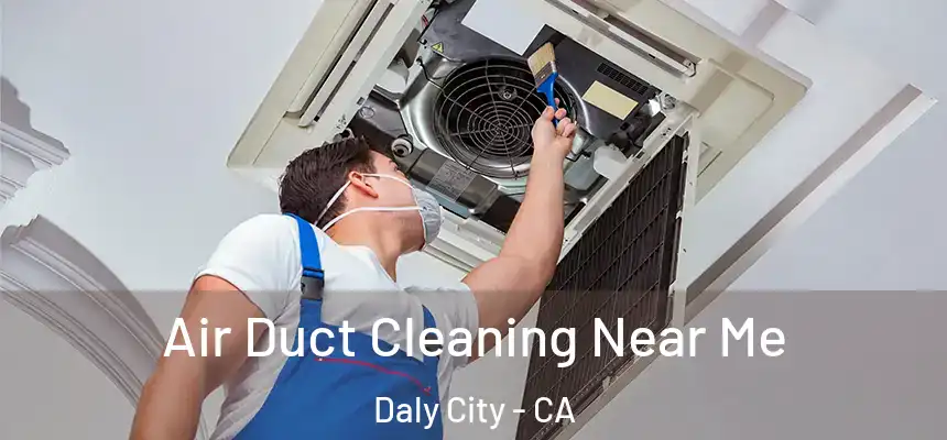  Air Duct Cleaning Near Me Daly City - CA