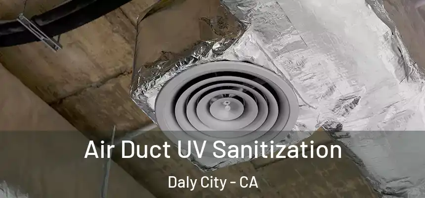  Air Duct UV Sanitization Daly City - CA