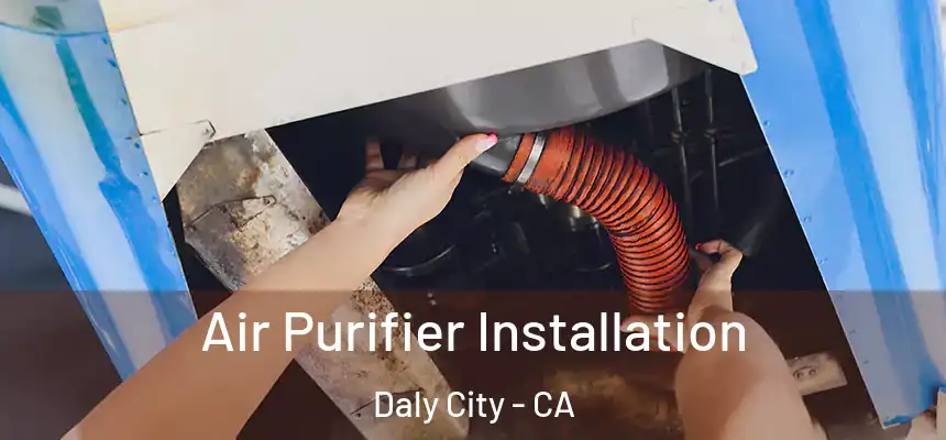 Air Purifier Installation Daly City - CA