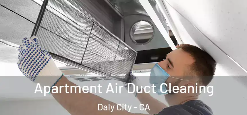  Apartment Air Duct Cleaning Daly City - CA