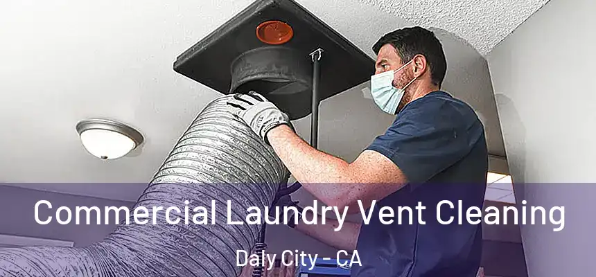  Commercial Laundry Vent Cleaning Daly City - CA