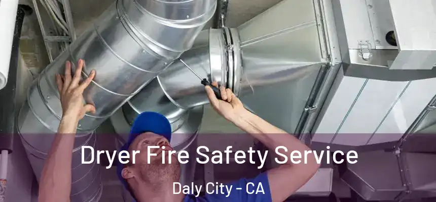  Dryer Fire Safety Service Daly City - CA