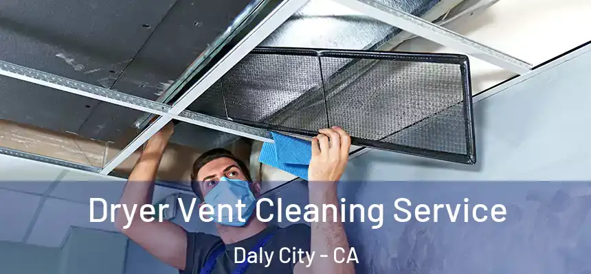  Dryer Vent Cleaning Service Daly City - CA