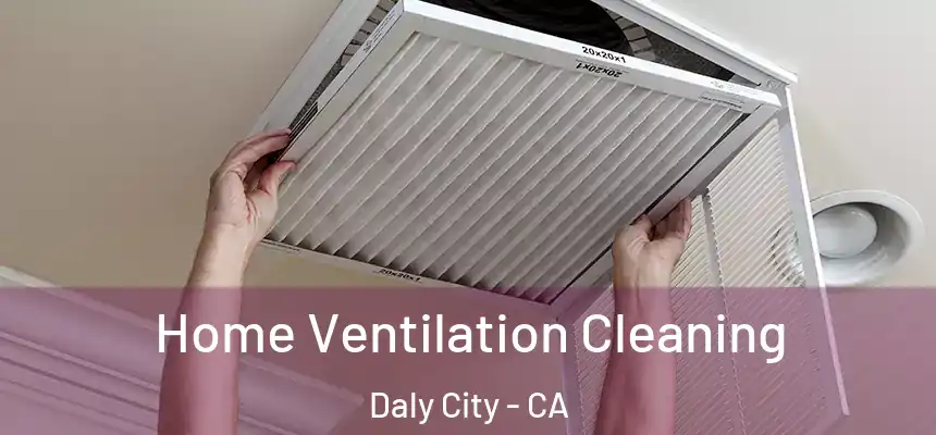  Home Ventilation Cleaning Daly City - CA