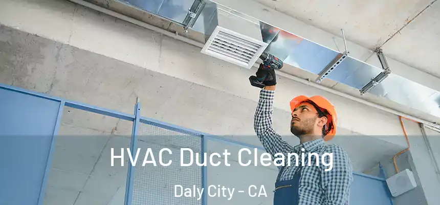  HVAC Duct Cleaning Daly City - CA