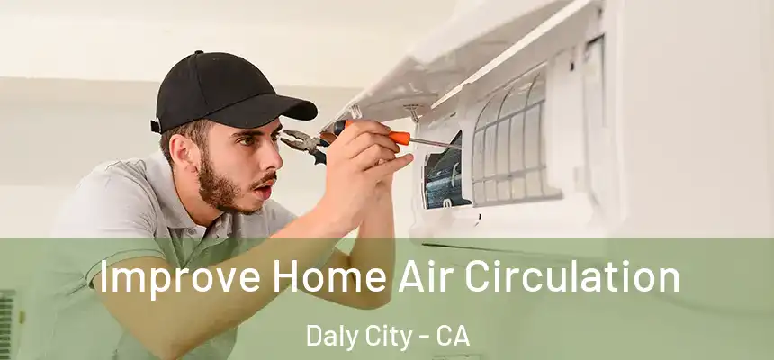  Improve Home Air Circulation Daly City - CA