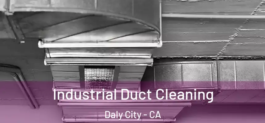  Industrial Duct Cleaning Daly City - CA