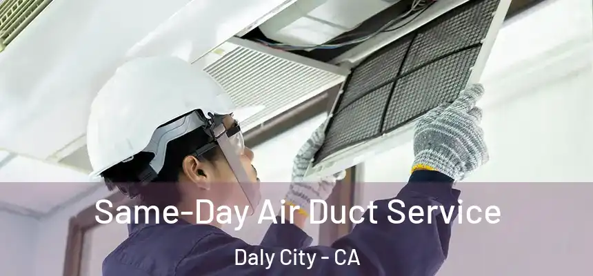  Same-Day Air Duct Service Daly City - CA